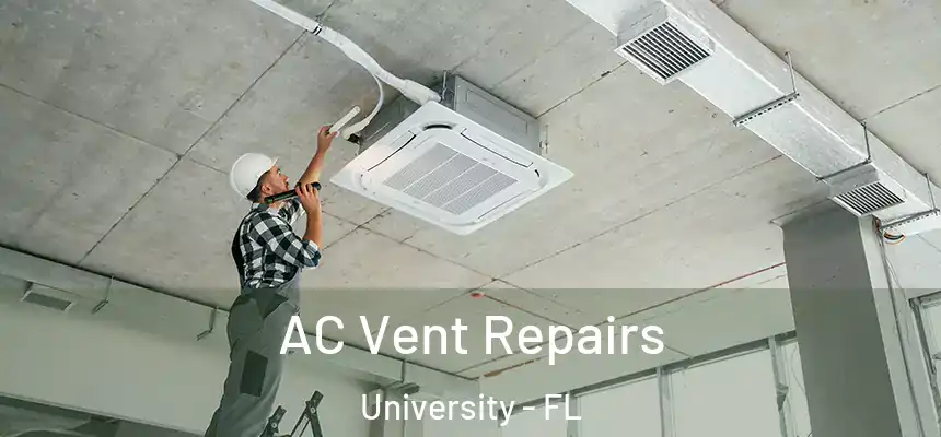AC Vent Repairs University - FL