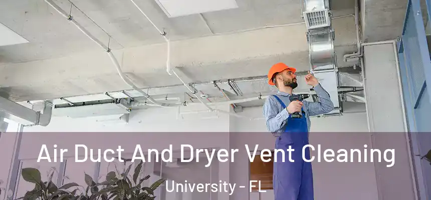 Air Duct And Dryer Vent Cleaning University - FL