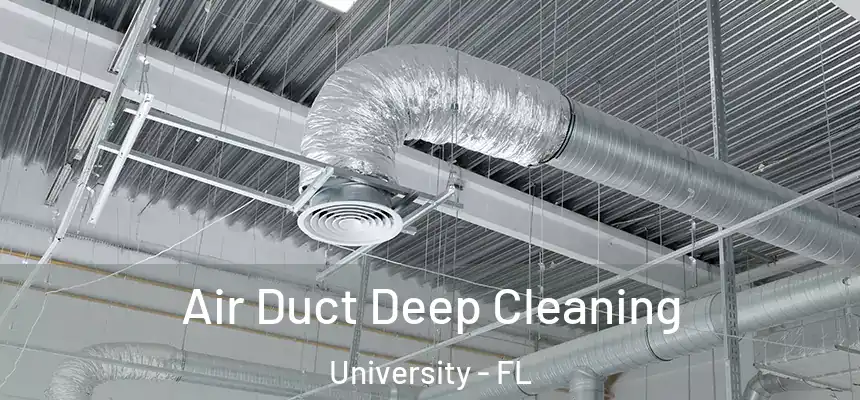 Air Duct Deep Cleaning University - FL