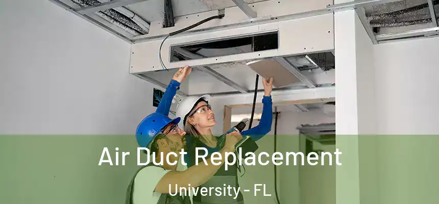 Air Duct Replacement University - FL