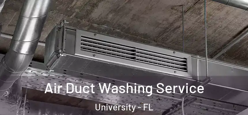 Air Duct Washing Service University - FL