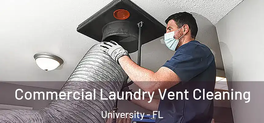 Commercial Laundry Vent Cleaning University - FL