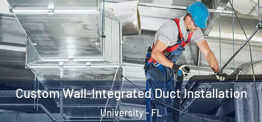 Custom Wall-Integrated Duct Installation University - FL