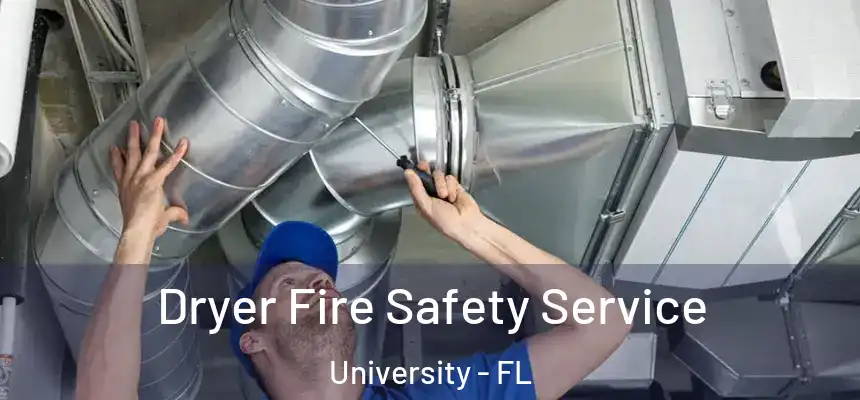 Dryer Fire Safety Service University - FL