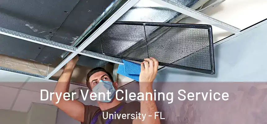 Dryer Vent Cleaning Service University - FL