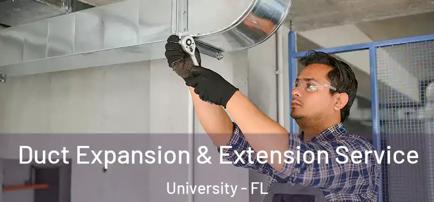 Duct Expansion & Extension Service University - FL