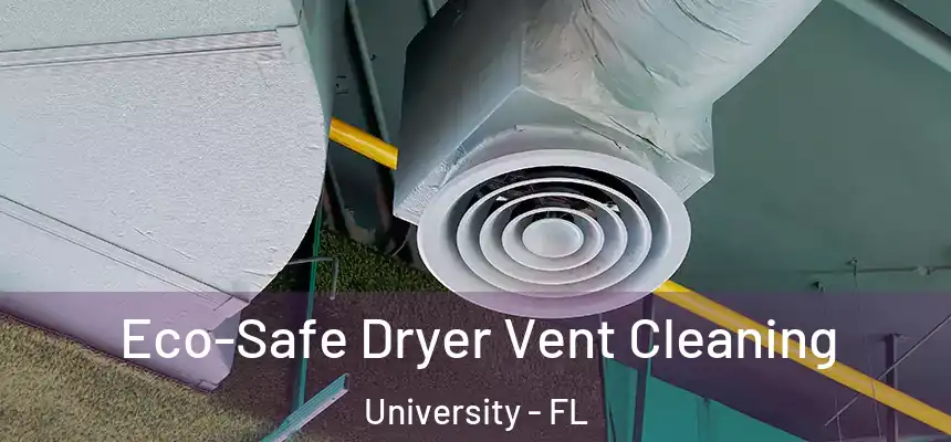 Eco-Safe Dryer Vent Cleaning University - FL