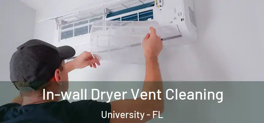 In-wall Dryer Vent Cleaning University - FL
