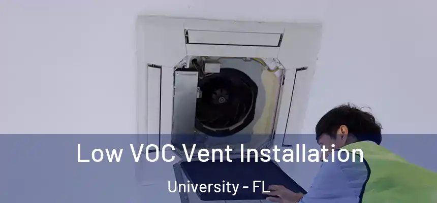 Low VOC Vent Installation University - FL