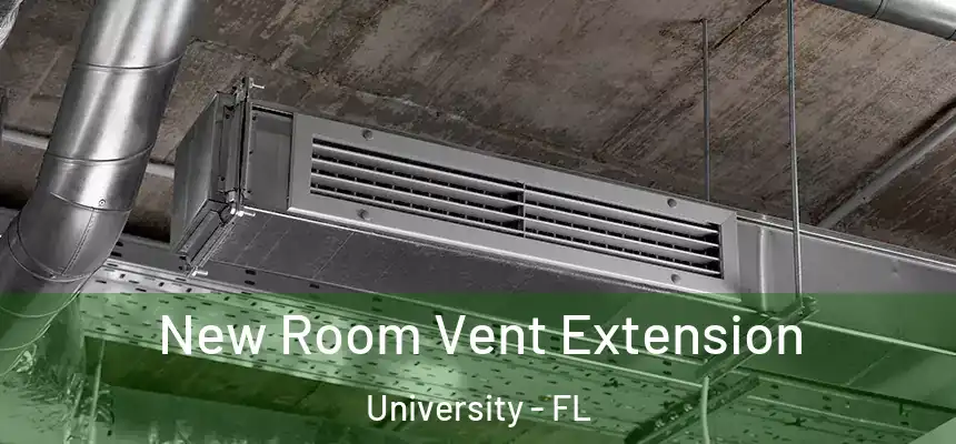 New Room Vent Extension University - FL