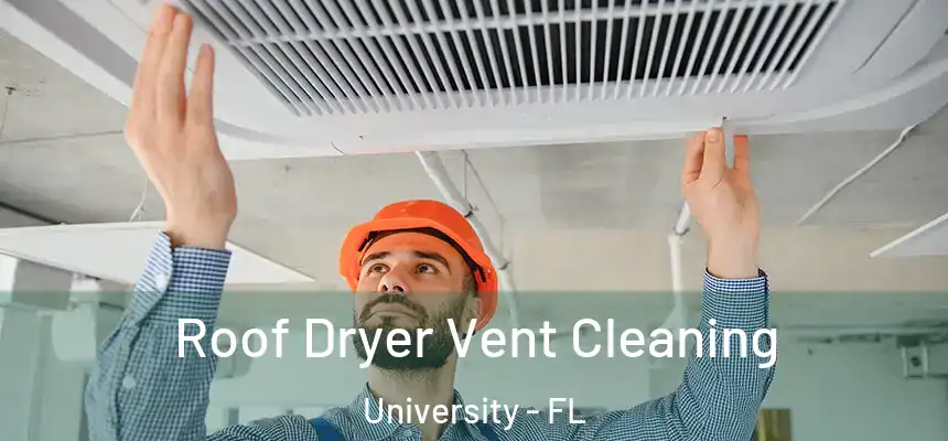 Roof Dryer Vent Cleaning University - FL
