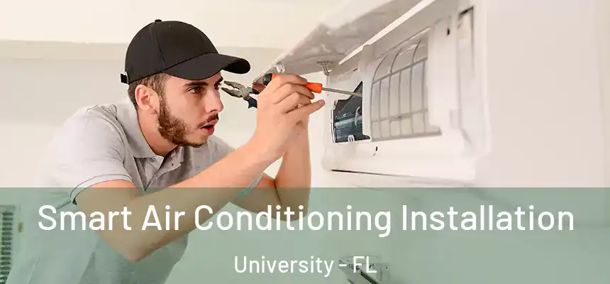 Smart Air Conditioning Installation University - FL