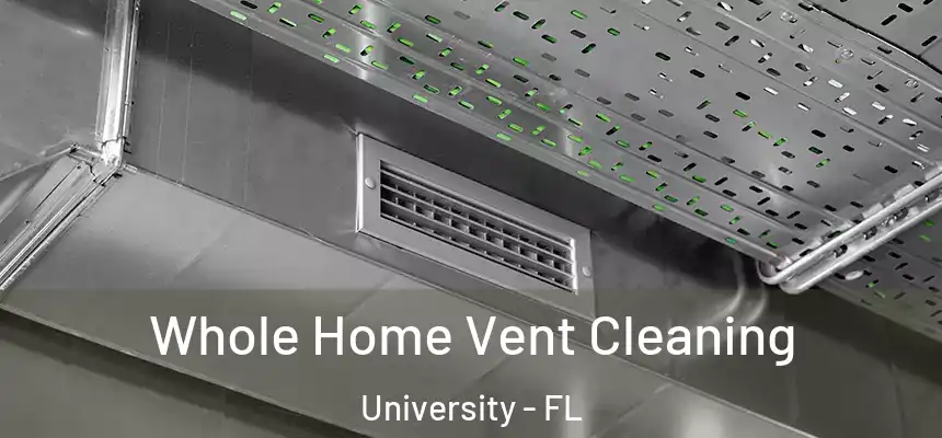Whole Home Vent Cleaning University - FL